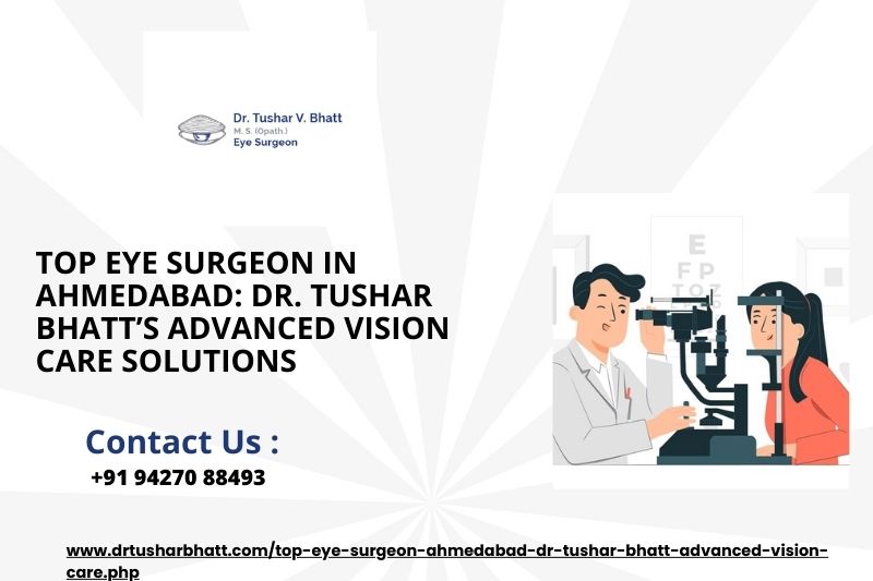 Top Eye Surgeon in Ahmedabad, Eye Surgeon, Best Eye Surgeon in Ahmedabad, Premium Eye Care in Ahmedabad, Eye Surgeon in Ahmedabad, Ahmedaabd, Gujarat, India, Dr. Tushar Bhatt